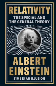 Relativity: The Special And The General Theory by Albert Einstein [Deluxe Hardbound Classic] - Theories of Relativity / Space And Time.. - 9789358561579 by Albert Einstein, 9789358561579