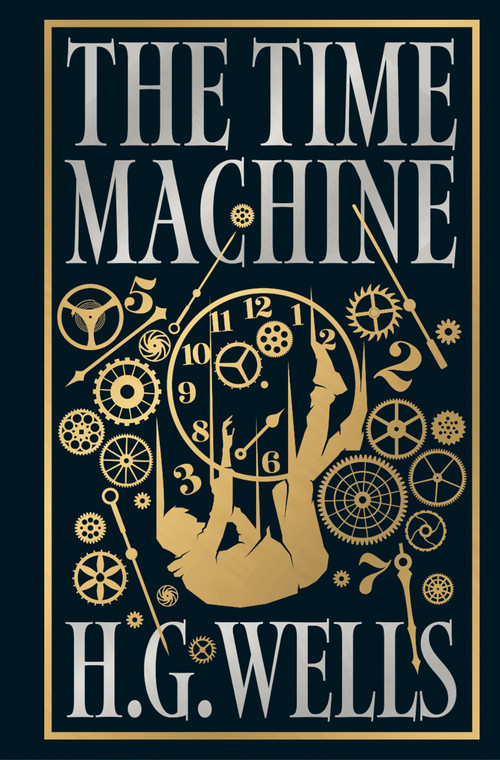 Time Machine by H.G. Wells [Deluxe Hardbound Classic] - Classic Science Fiction /Time Machine Inventions / Time-Travel Adventure / Fascinating.. - 9789358561661 by H.G. Wells, 9789358561661
