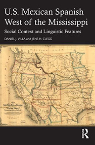 U.S. Mexican Spanish West of the Mississippi (Social Context and Linguistic Features) by Daniel J. Villa, Jens H. Clegg, 9781032531526