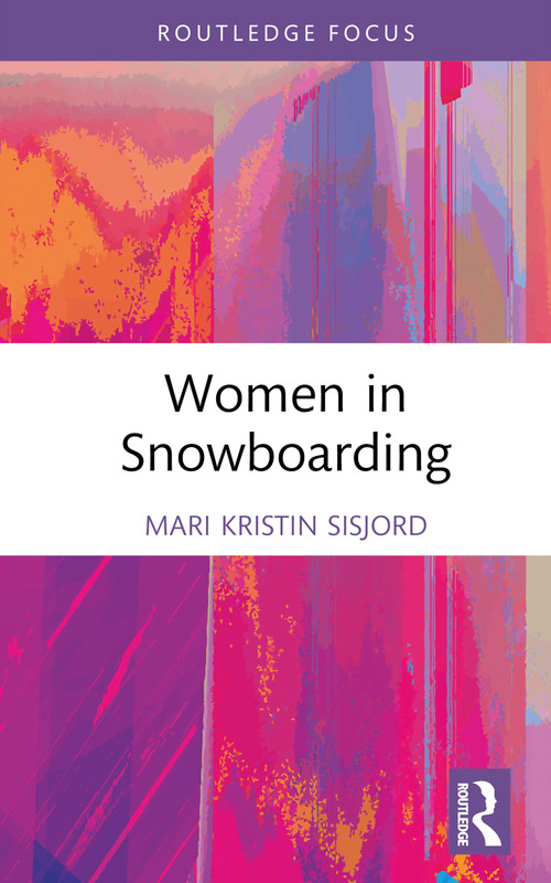 Women in Snowboarding by Mari Kristin Sisjord, 9780367440152