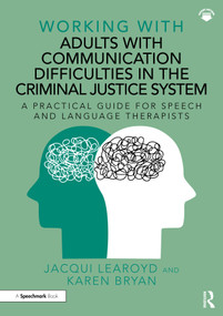 Working With Adults with Communication Difficulties in the Criminal Justice System (A Practical Guide for Speech and Language Therapists) by Jacqui Learoyd, Karen Bryan, 9781032265322
