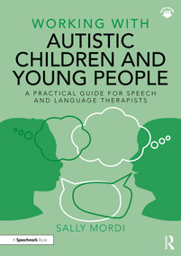 Working with Autistic Children and Young People (A Practical Guide for Speech and Language Therapists) - 9780367723149 by Sally Mordi, 9780367723149