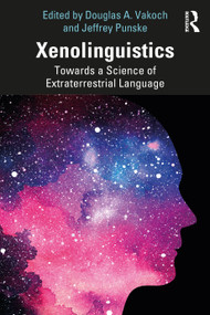 Xenolinguistics (Towards a Science of Extraterrestrial Language) - 9781032399591 by Douglas A. Vakoch, Jeffrey Punske, 9781032399591
