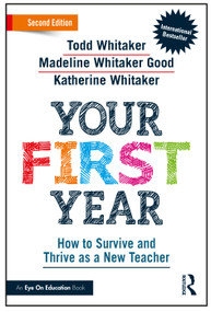 Your First Year (How to Survive and Thrive as a New Teacher) - 9781032281247 by Todd Whitaker, Madeline Whitaker Good, Katherine Whitaker, 9781032281247