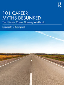 101 Career Myths Debunked (The Ultimate Career Planning Workbook) by Elizabeth L. Campbell, 9780367195120