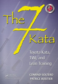 The 7 Kata (Toyota Kata, TWI, and Lean Training) by Conrad Soltero, 9781439880777