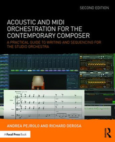 Acoustic and MIDI Orchestration for the Contemporary Composer (A Practical Guide to Writing and Sequencing for the Studio Orchestra) - 9781138801509 by Andrea Pejrolo, Richard DeRosa, 9781138801509