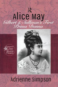 Alice May (Gilbert & Sullivan's First Prima Donna) - 9781138966482 by Adrienne Simpson, 9781138966482