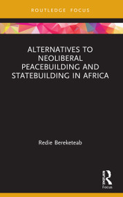 Alternatives to Neoliberal Peacebuilding and Statebuilding in Africa - 9780367558963 by Redie Bereketeab, 9780367558963