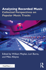 Analyzing Recorded Music (Collected Perspectives on Popular Music Tracks) - 9780367546311 by William Moylan, Lori Burns, Mike Alleyne, 9780367546311