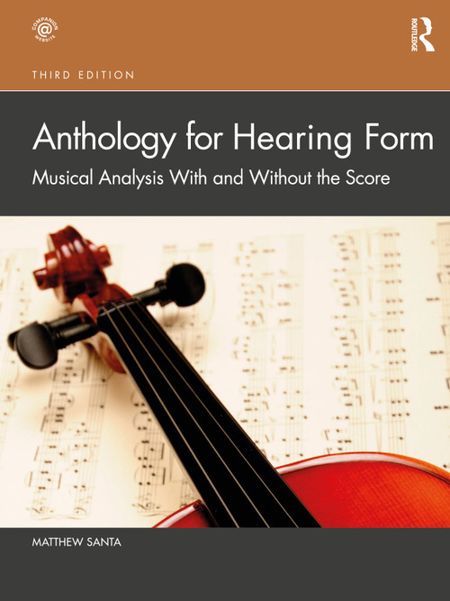 Anthology for Hearing Form (Musical Analysis With and Without the Score) by Matthew Santa, 9780367703882