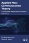 Applied Mass Communication Theory (A Guide for Media Practitioners) by Jack Rosenberry, Lauren A. Vicker, 9780367630362