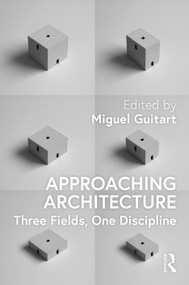 Approaching Architecture (Three Fields, One Discipline) - 9781032049960 by Miguel Guitart, 9781032049960