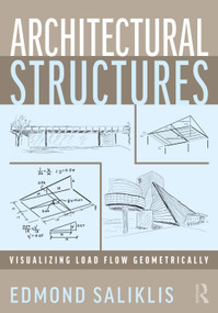 Architectural Structures (Visualizing Load Flow Geometrically) by Edmond Saliklis, 9781032019000