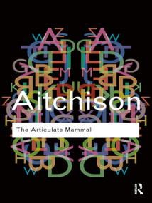 The Articulate Mammal (An Introduction to Psycholinguistics) - 9780415610186 by Jean Aitchison, 9780415610186