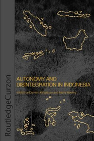 Autonomy & Disintegration Indonesia by Damien Kingsbury, Harry Aveling, 9780415338271