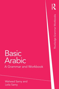 Basic Arabic (A Grammar and Workbook) - 9780415587730 by Waheed Samy, Leila Samy, 9780415587730