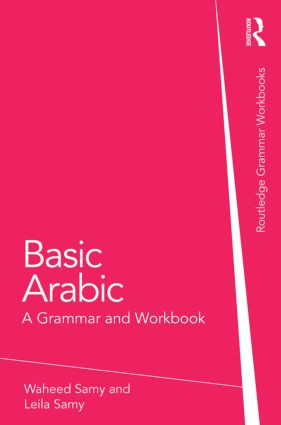 Basic Arabic (A Grammar and Workbook) - 9780415587730 by Waheed Samy, Leila Samy, 9780415587730