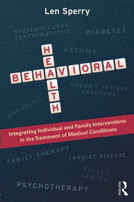 Behavioral Health (Integrating Individual and Family Interventions in the Treatment of Medical Conditions) - 9780415637367 by Len Sperry, 9780415637367