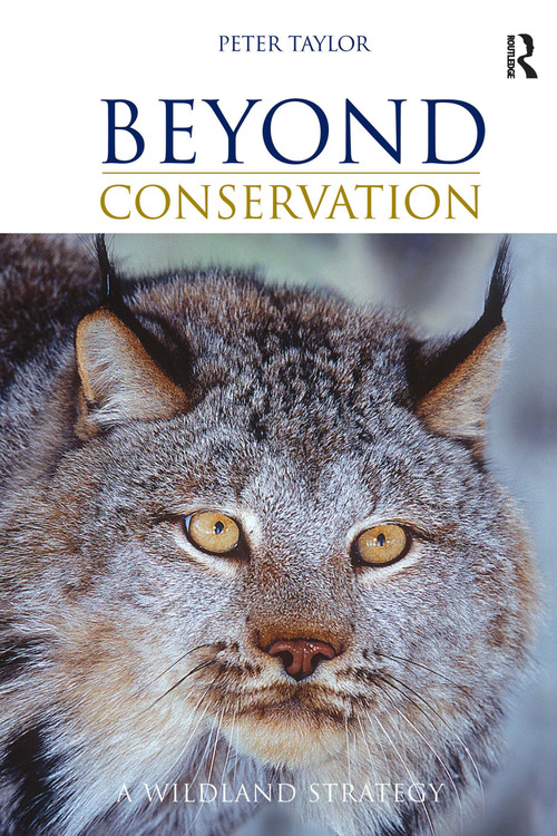 Beyond Conservation (A Wildland Strategy) - 9781844071982 by Peter Taylor, 9781844071982