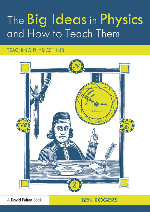 The Big Ideas in Physics and How to Teach Them (Teaching Physics 11-18) - 9781138235069 by Ben Rogers, 9781138235069