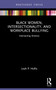 Black Women, Intersectionality, and Workplace Bullying (Intersecting Distress) by Leah P. Hollis, 9781032035345