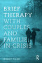 Brief Therapy With Couples and Families in Crisis - 9780415787819 by Robert Taibbi, 9780415787819