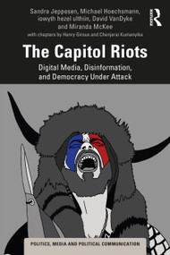 The Capitol Riots (Digital Media, Disinformation, and Democracy Under Attack) - 9781032160405 by Sandra Jeppesen, Michael Hoechsmann, iowyth hezel ulthiin, David VanDyke, Miranda McKee, 9781032160405