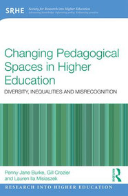 Changing Pedagogical Spaces in Higher Education (Diversity, inequalities and misrecognition) - 9781138917224 by Penny Jane Burke, Gill Crozier, Lauren Misiaszek, 9781138917224