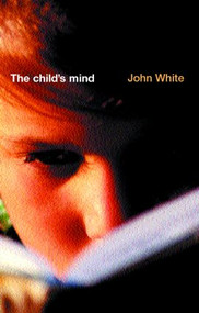 The Child's Mind - 9780415247832 by John White, 9780415247832