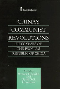 China's Communist Revolutions (Fifty Years of The People's Republic of China) by Werner Draguhn, David S.G. Goodman, 9781138879232