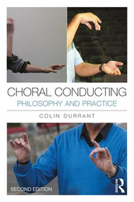 Choral Conducting (Philosophy and Practice) - 9781138682061 by Colin Durrant, 9781138682061