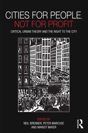 Cities for People, Not for Profit (Critical Urban Theory and the Right to the City) by Neil Brenner, Peter Marcuse, Margit Mayer, 9780415601788