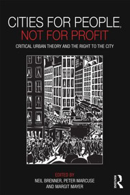 Cities for People, Not for Profit (Critical Urban Theory and the Right to the City) by Neil Brenner, Peter Marcuse, Margit Mayer, 9780415601788