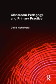 Classroom Pedagogy and Primary Practice by David McNamara, Professor David Mcnamara, 9780415083126