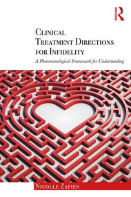 Clinical Treatment Directions for Infidelity (A Phenomenological Framework for Understanding) - 9780415790499 by Nicolle Zapien, 9780415790499