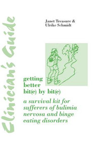 Clinician's Guide: Getting Better Bit(e) by Bit(e) (A Survival Kit for Sufferers of Bulimia Nervosa and Binge Eating Disorders) - 9781138872042 by Janet Treasure, Ulrike Schmidt, 9781138872042
