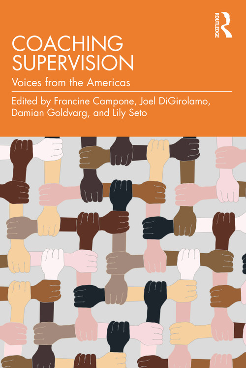 Coaching Supervision (Voices from the Americas) by Francine Campone, Joel A Digirolamo, Damian Goldvarg, Lily Seto, 9781032193748