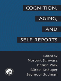 Cognition, Aging and Self-Reports by Norbert Schwarz, Denise Park, Barbel Knauper, Seymour Sudman, 9780415763295
