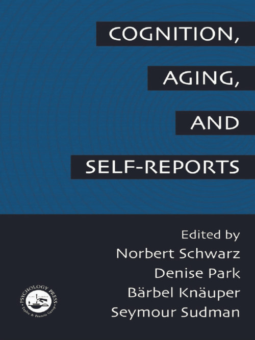 Cognition, Aging and Self-Reports by Norbert Schwarz, Denise Park, Barbel Knauper, Seymour Sudman, 9780415763295