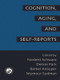 Cognition, Aging and Self-Reports by Norbert Schwarz, Denise Park, Barbel Knauper, Seymour Sudman, 9780415763295