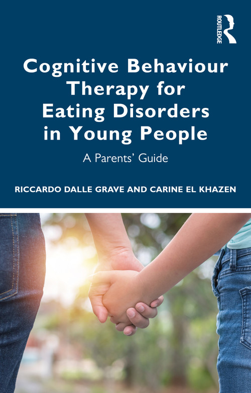 Cognitive Behaviour Therapy for Eating Disorders in Young People (A Parents' Guide) by Riccardo Dalle Grave, Carine el Khazen, 9780367775049