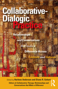 Collaborative-Dialogic Practice (Relationships and Conversations that Make a Difference Across Contexts and Cultures) - 9780367741471 by Harlene Anderson, Diane R. Gehart, 9780367741471