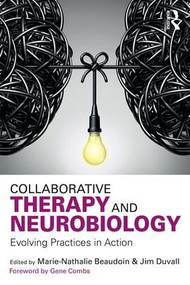 Collaborative Therapy and Neurobiology (Evolving Practices in Action) by Marie-Nathalie Beaudoin, Jim Duvall, 9781138655454