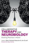 Collaborative Therapy and Neurobiology (Evolving Practices in Action) by Marie-Nathalie Beaudoin, Jim Duvall, 9781138655454