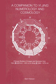 A Companion to Yi jing Numerology and Cosmology - 9781138862678 by Bent Nielsen, 9781138862678
