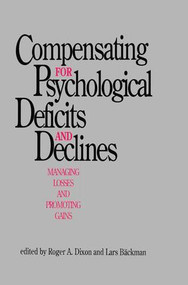 Compensating for Psychological Deficits and Declines (Managing Losses and Promoting Gains) - 9781138876477 by Roger A. Dixon, Lars B„ckman, Lars Backman, 9781138876477