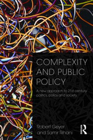 Complexity and Public Policy (A New Approach to 21st Century Politics, Policy And Society) - 9780415556637 by Robert Geyer, Samir Rihani, 9780415556637
