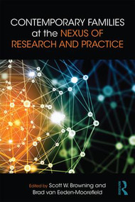 Contemporary Families at the Nexus of Research and Practice by Scott W. Browning, Brad van Eeden-Moorefield, 9781138950733