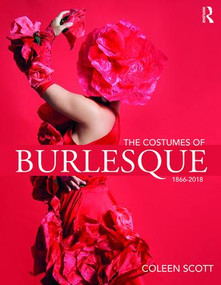 The Costumes of Burlesque (1866-2018) - 9781138742260 by Coleen Scott, 9781138742260